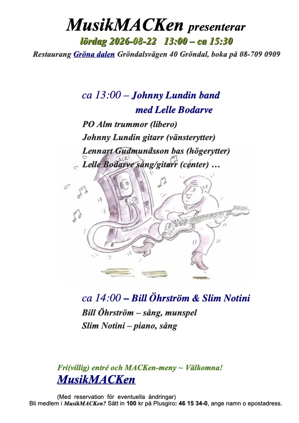 Poster for MusikMACKen event with a Saturday schedule: 13:00 Johnny Lundin band with Lelle Bodare, 14:00 Bill Öhrström & Slim Notini, at Restaurang Grön dalen, Grändalsvägen 40; includes booking and performer notes.