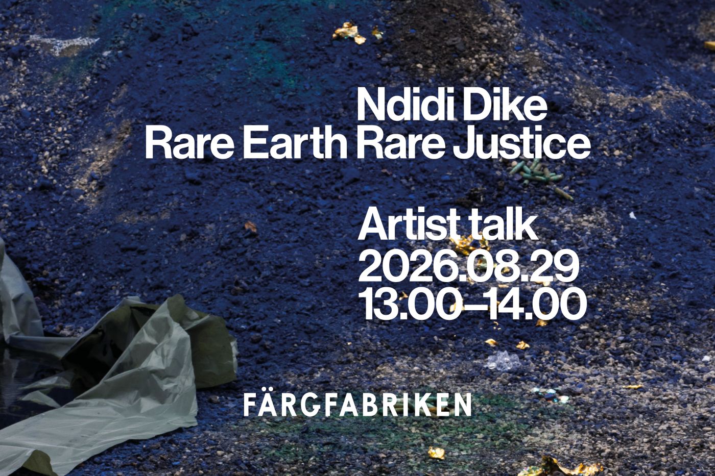 Poster announcing Ndidi Dike's 'Rare Earth Rare Justice' artist talk at Färgfabriken, 29 Aug 2026, 13:00–14:00.
