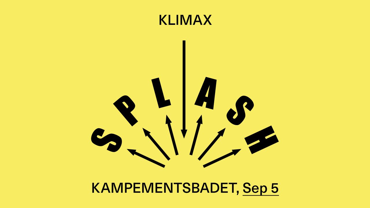 Event poster for Klimax Splash at Kampmentsbadet on Sep 5; yellow background with a black sunburst and the word SPLASH.